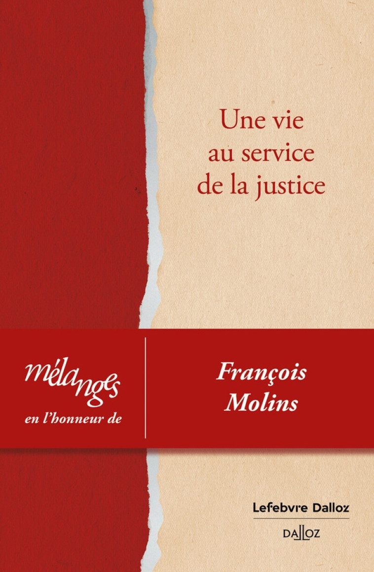 MELANGES EN L-HONNEUR DE FRANCOIS MOLINS - UNE VIE AU SERVICE DE LA JUSTICE - COLLECTIF - DALLOZ