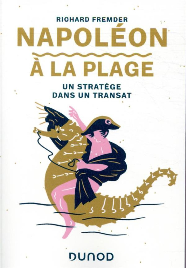 NAPOLEON A LA PLAGE - UN STRATEGE DANS UN TRANSAT - FREMDER RICHARD - DUNOD