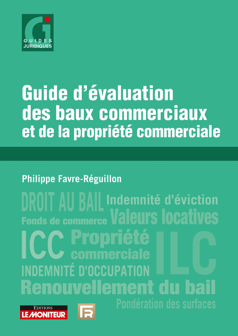 Guide d'évaluation des baux commerciaux et de la propriété commerciale - Favre-Réguillon Philippe - MONITEUR