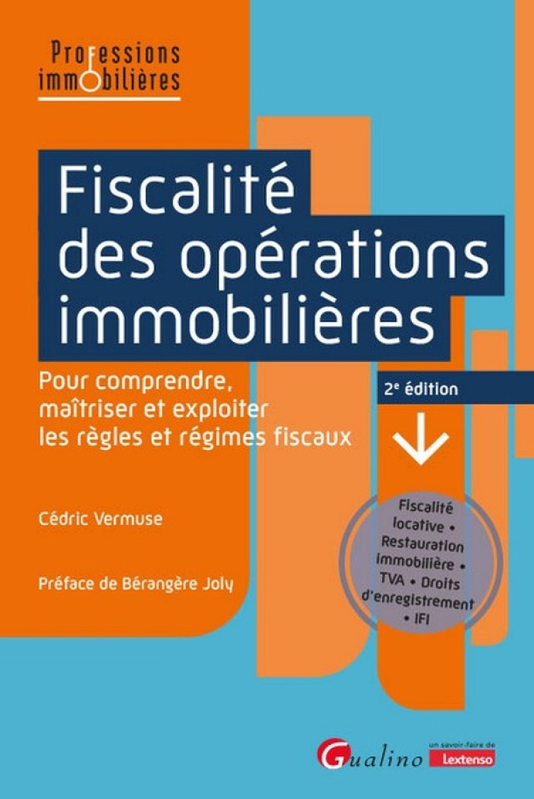 FISCALITE DES OPERATIONS IMMOBILIERES - POUR COMPRENDRE, MAITRISER ET EXPLOITER LES REGLES ET REGIME - VERMUSE CEDRIC - GUALINO