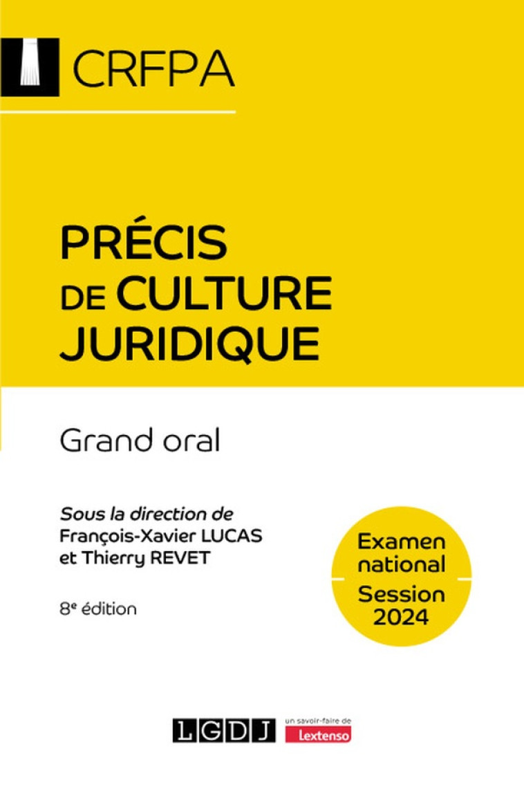 PRECIS DE CULTURE JURIDIQUE - CRFPA - EXAMEN NATIONAL SESSION 2024 - GRAND ORAL - LUCAS/REVET - LGDJ