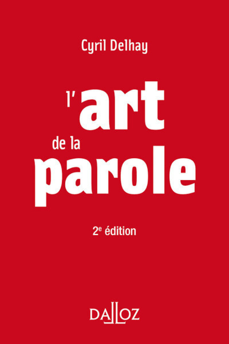 L'art de la parole. 2e éd. - Delhay Cyril - DALLOZ