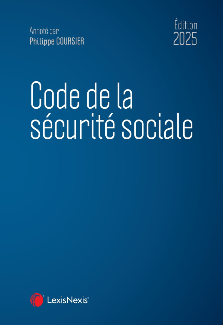 Code de la sécurité sociale 2025 - COURSIER Philippe - LEXISNEXIS