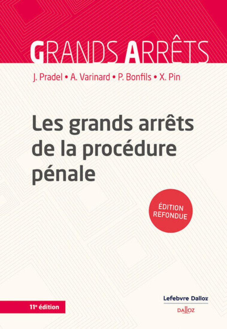 Les grands arrêts de la procédure pénale. 11e éd. - Pradel Jean, Varinard André, Pin Xavier, Bonfils Philippe - DALLOZ