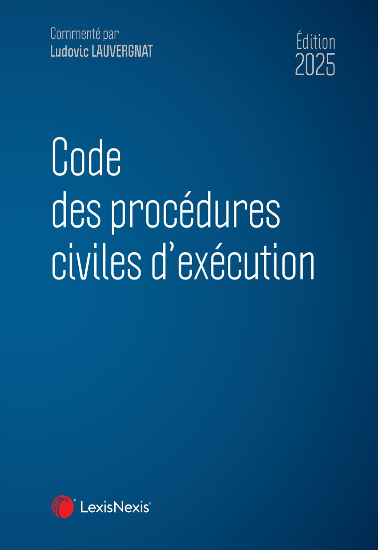 Code des procédures civiles d'exécution 2025 - Lauvergnat Ludovic - LEXISNEXIS