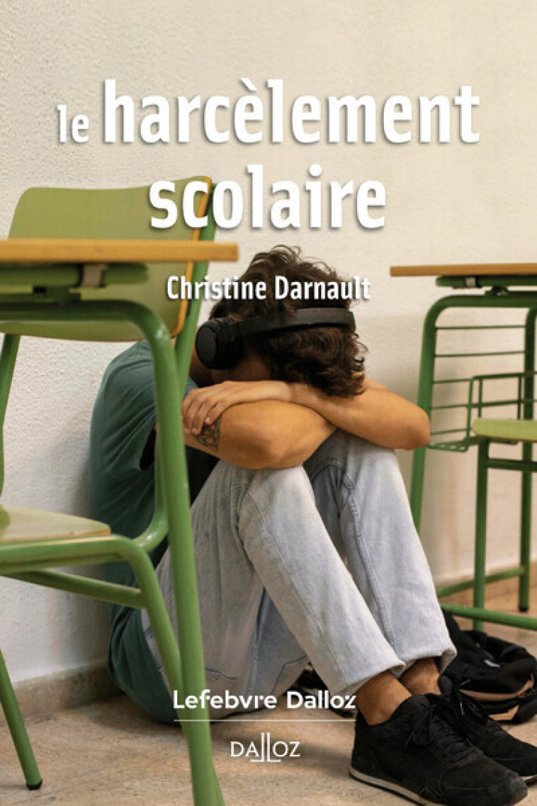 Le harcèlement scolaire - Darnault Christine - DALLOZ