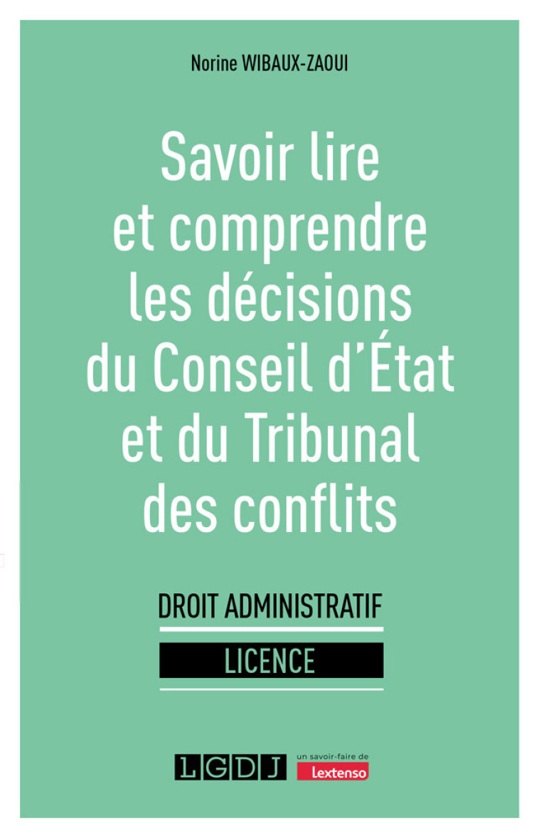 Savoir lire et comprendre les décisions du Conseil d'État et du Tribunal des conflits - Norine Zaoui , Wibaux-Zaoui Norine - LGDJ