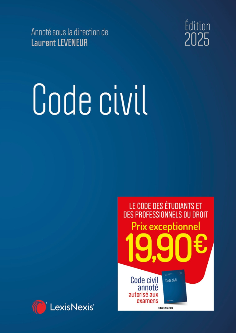 Code civil 2025 - Leveneur (sous dir.) Laurent, Ansault Jean-Jacques, Goldie-Genicon Charlotte, Mazeaud-Leveneur Sabine, Piazzon Thomas - LEXISNEXIS