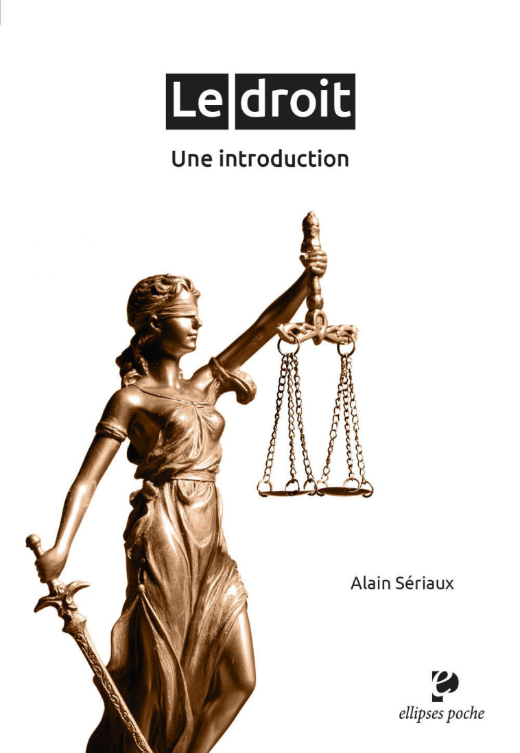 Le droit : une introduction - Sériaux Alain - ELLIPSES