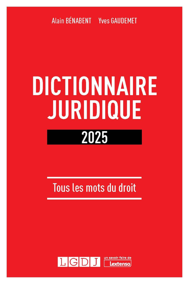 Dictionnaire juridique 2025 - Yves Gaudemet , Alain Bénabent , Gaudemet Yves, Bénabent Alain - LGDJ