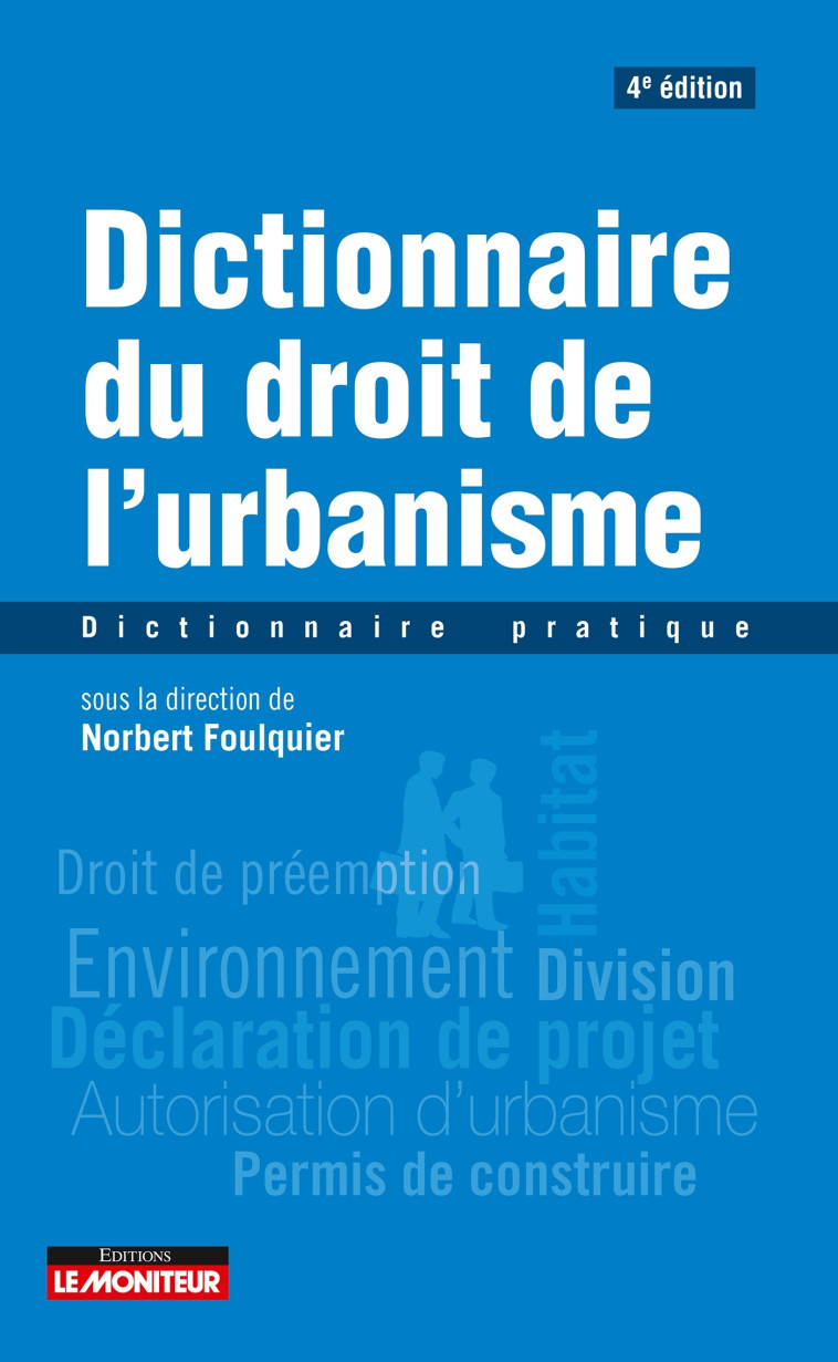 Dictionnaire du droit de l'urbanisme - Foulquier Norbert - MONITEUR