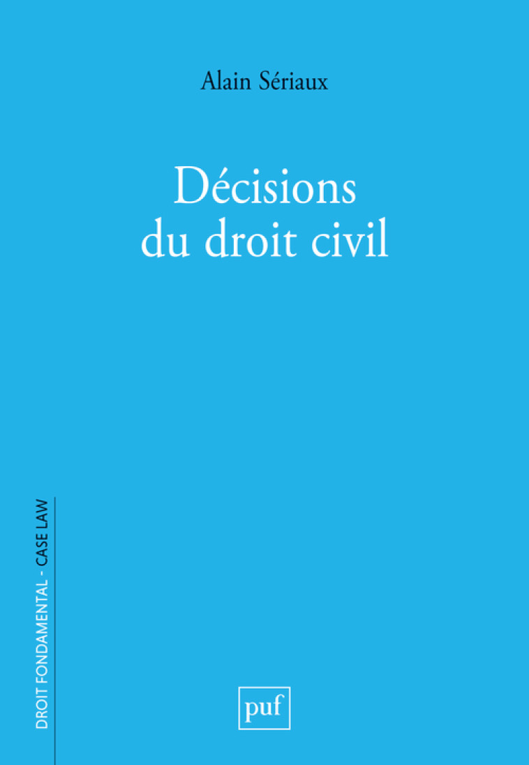 Décisions du droit civil - Sériaux Alain - PUF