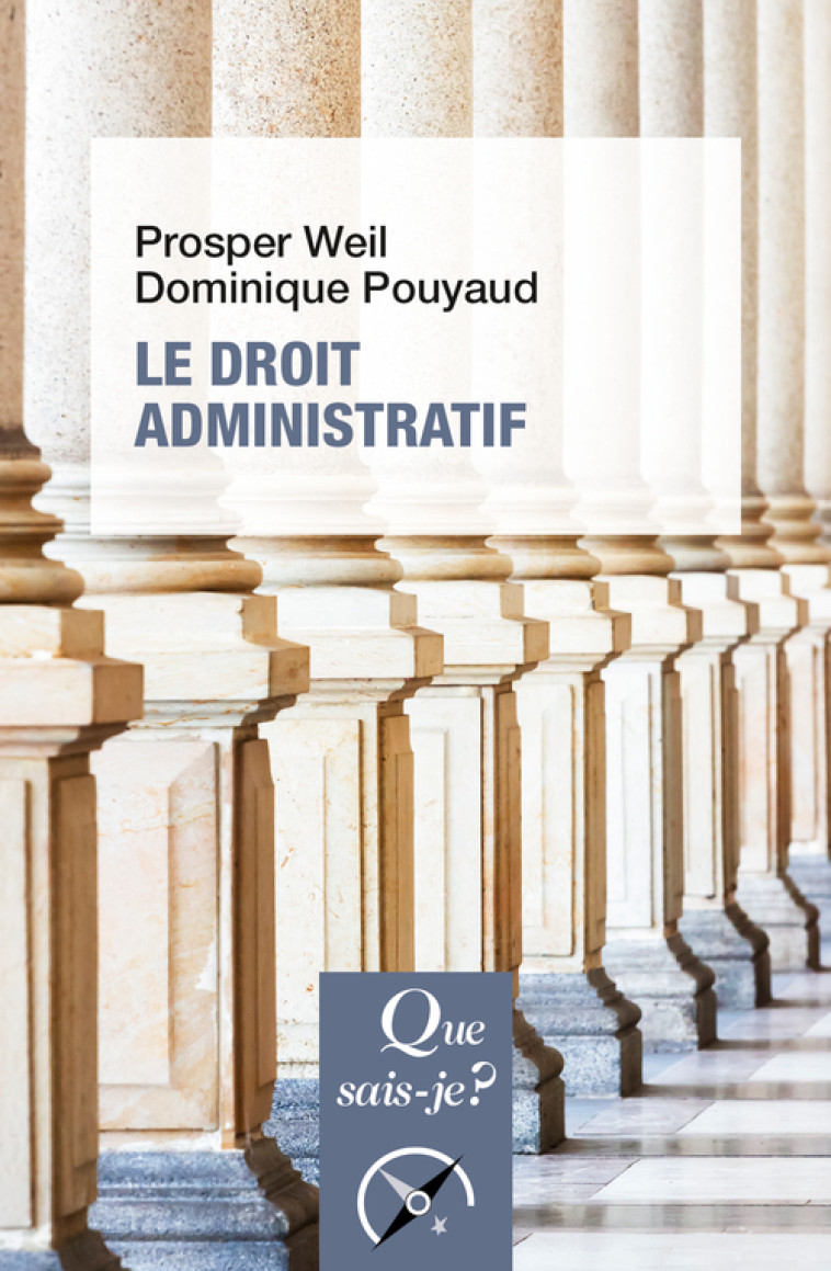 Le Droit administratif - Weil Prosper, Pouyaud Dominique - QUE SAIS JE