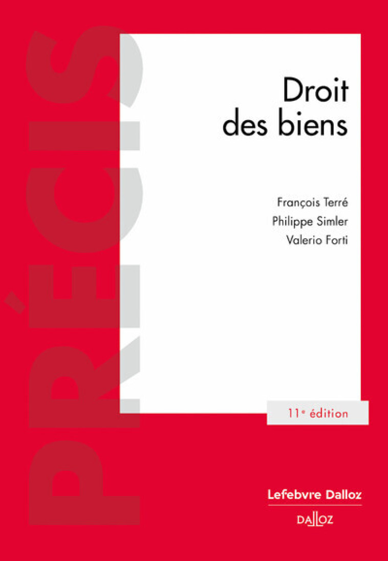 Droit des biens. 11e éd. - Terré François, Simler Philippe, Forti Valerio - DALLOZ