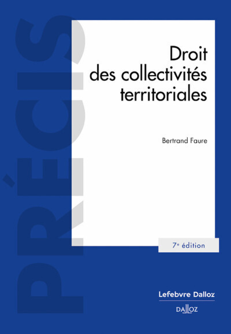 Droit des collectivités territoriales. 7e éd. - Faure Bertrand - DALLOZ