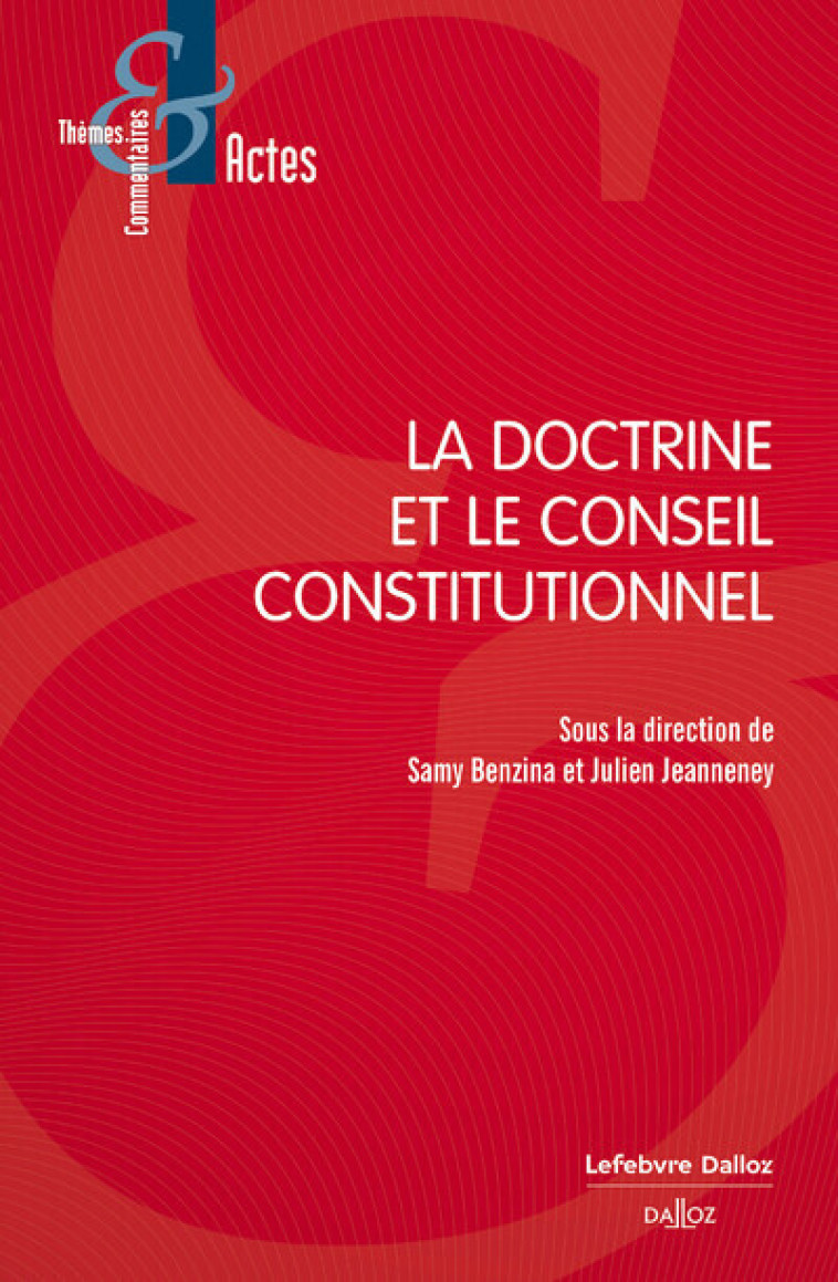 La doctrine et le Conseil constitutionnel - Jeanneney Julien, Benzina Samy - DALLOZ