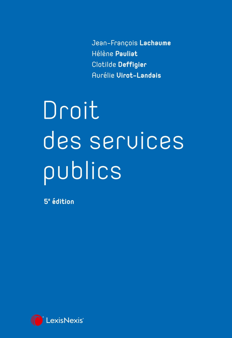 Droit des Services publics - Lachaume Jean-François, Pauliat  Hélène, Deffigier Clotilde - LEXISNEXIS