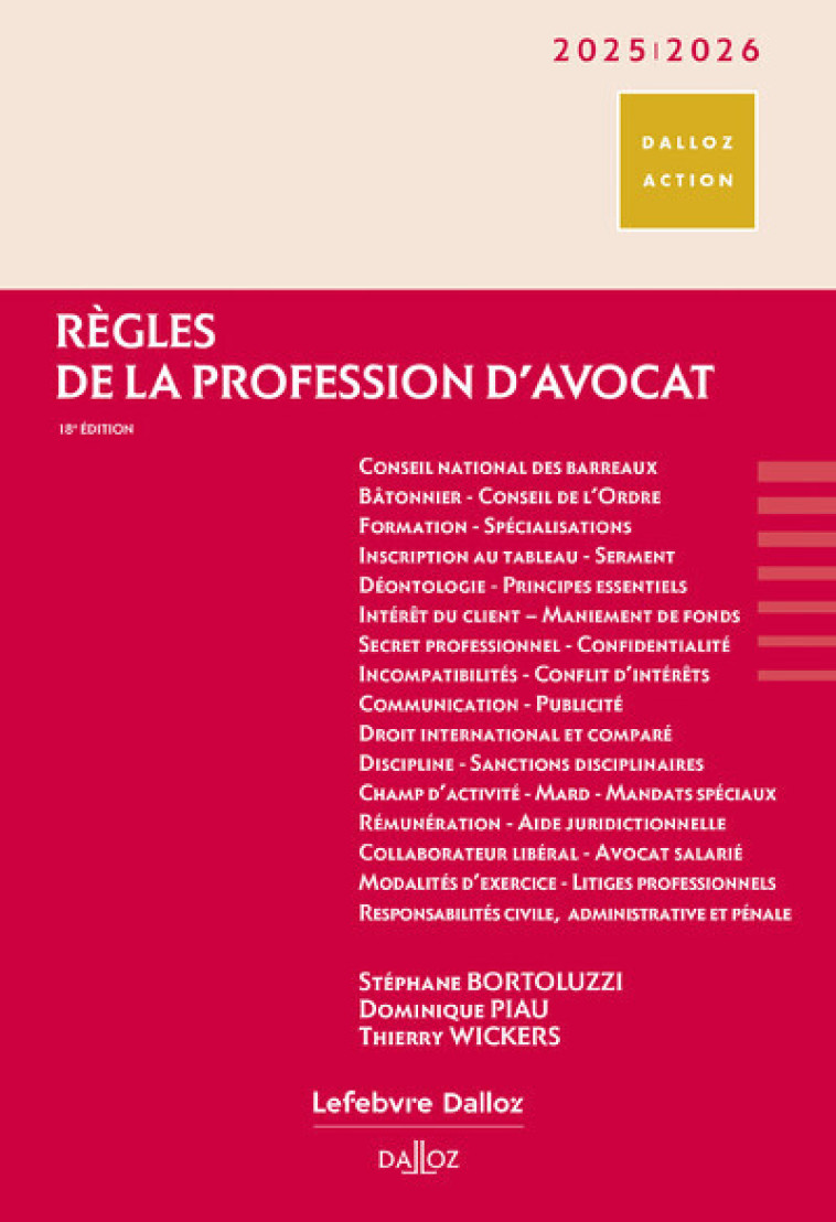 Règles de la profession d'avocat 2025/2026. 18e éd. - Bortoluzzi Stéphane, Piau Dominique, Wickers Thierry - DALLOZ