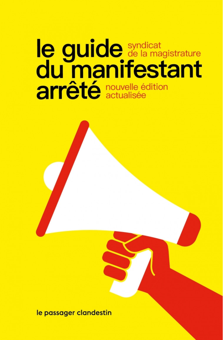 Le guide du manifestant arrêté - Syndicat de la magistrature Syndicat de la magistrature - CLANDESTIN