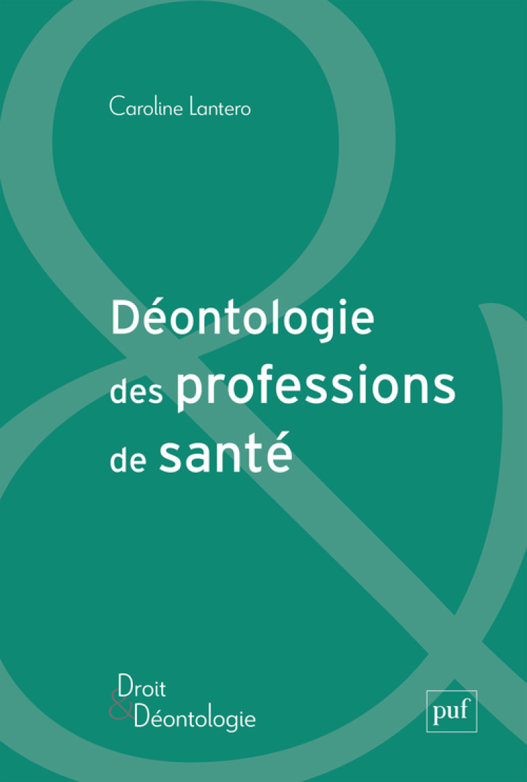 Déontologie des professions de santé - Lantero Caroline - PUF