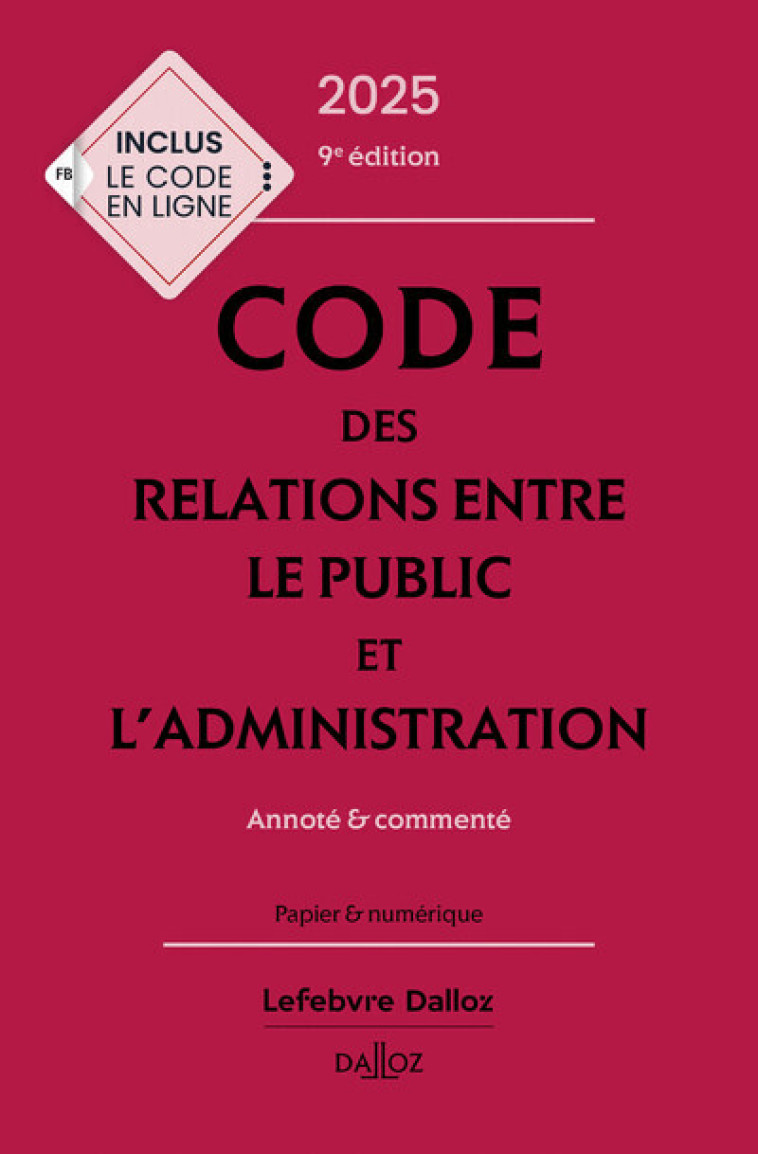 Code des relations entre le public et l'administration 2025, annoté et commenté. 9e éd. - Stahl Jacques-Henri, Vialettes Maud, Barrois de Sarigny Cécile, Bokdam Tognetti Emilie, Touboul Charles, Aït-El-Kadi Zéhina - DALLOZ