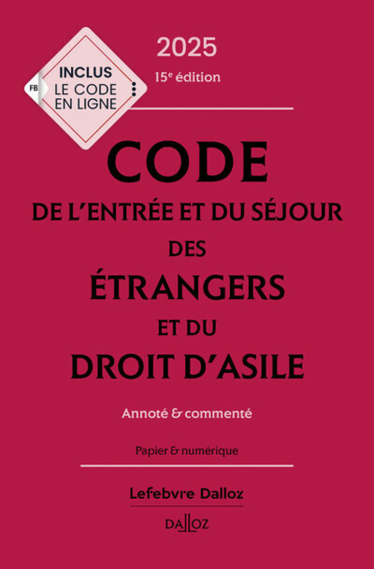 Code de l'entrée et du séjour des étrangers et du droit d'asile 2025, annoté et commenté. 15e éd. - Vandendriessche Xavier, Aït-El-Kadi Zéhina, Zaoui Léa - DALLOZ