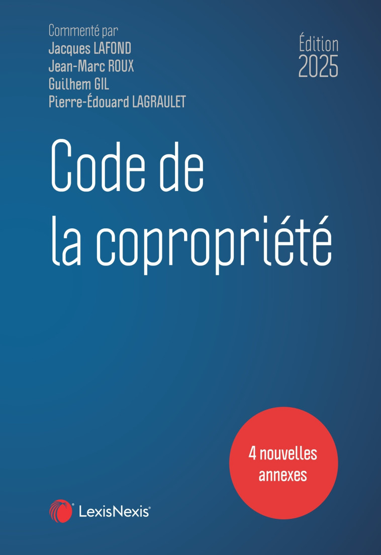 Code de la copropriété 2025 - Lafond Jacques, Roux Jean-Marc, GIL Guilhem, LAGRAULET Pierre-Edouard - LEXISNEXIS