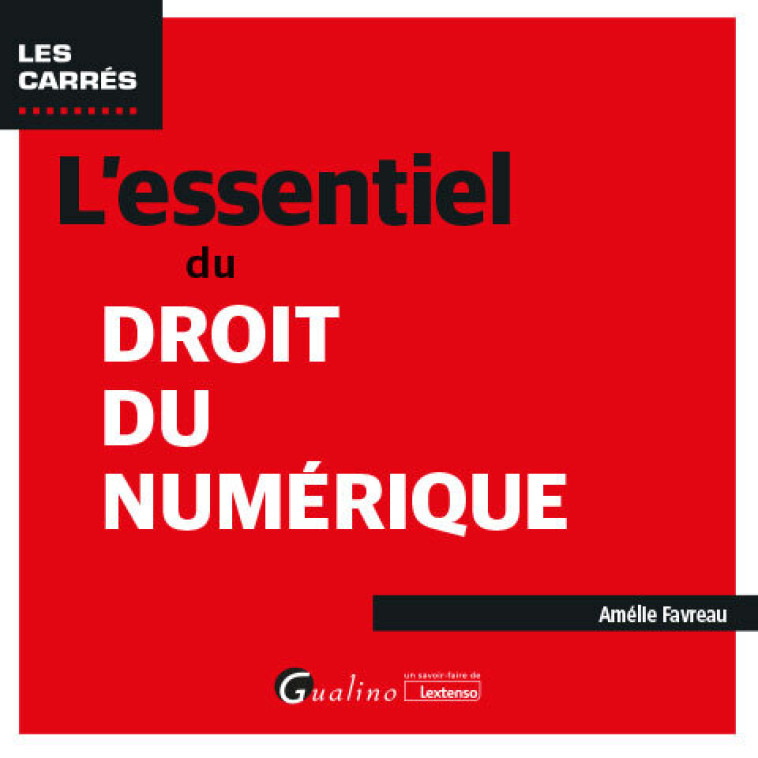 L'essentiel du droit du numérique - Favreau Amélie - GUALINO