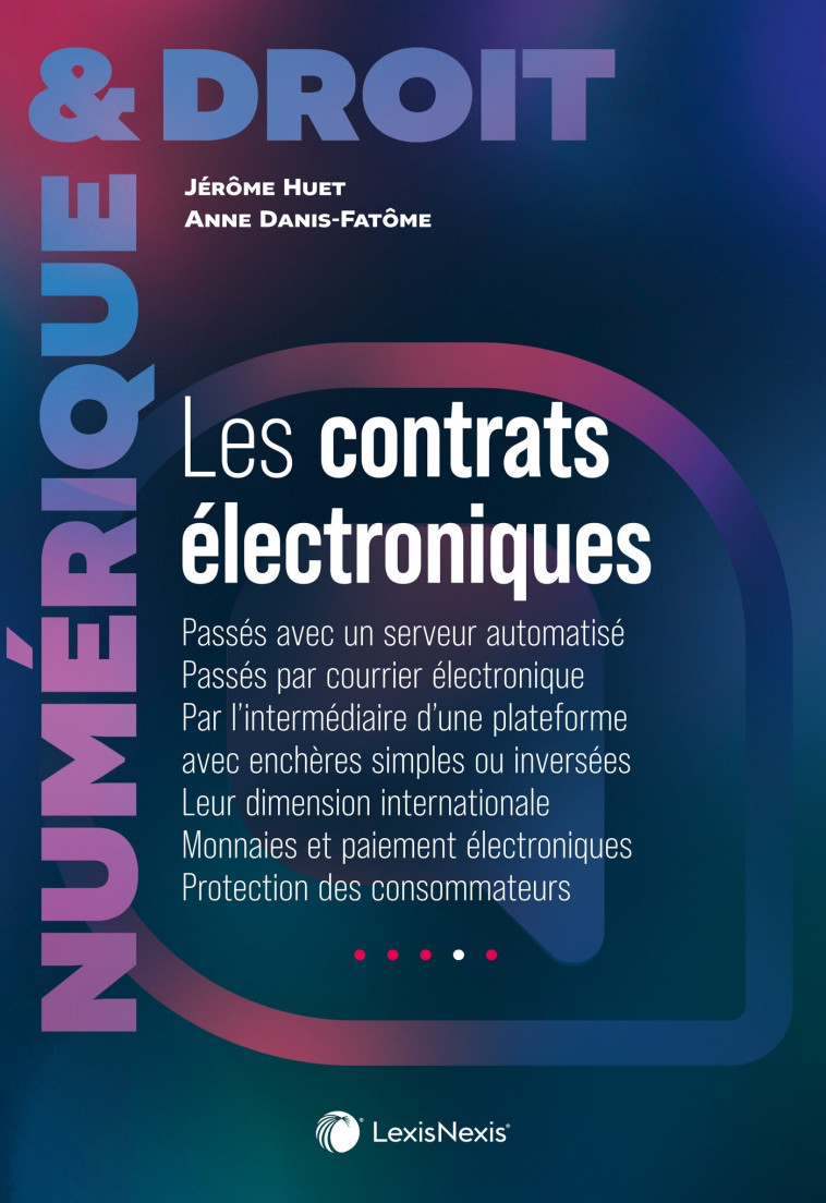 Les contrats électroniques - Huet Jérôme, Danis-Fatôme Anne - LEXISNEXIS