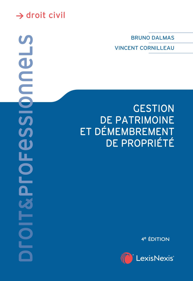 Gestion de patrimoine et démembrement de propriété - CORNILLEAU Vincent, DALMAS Bruno - LEXISNEXIS