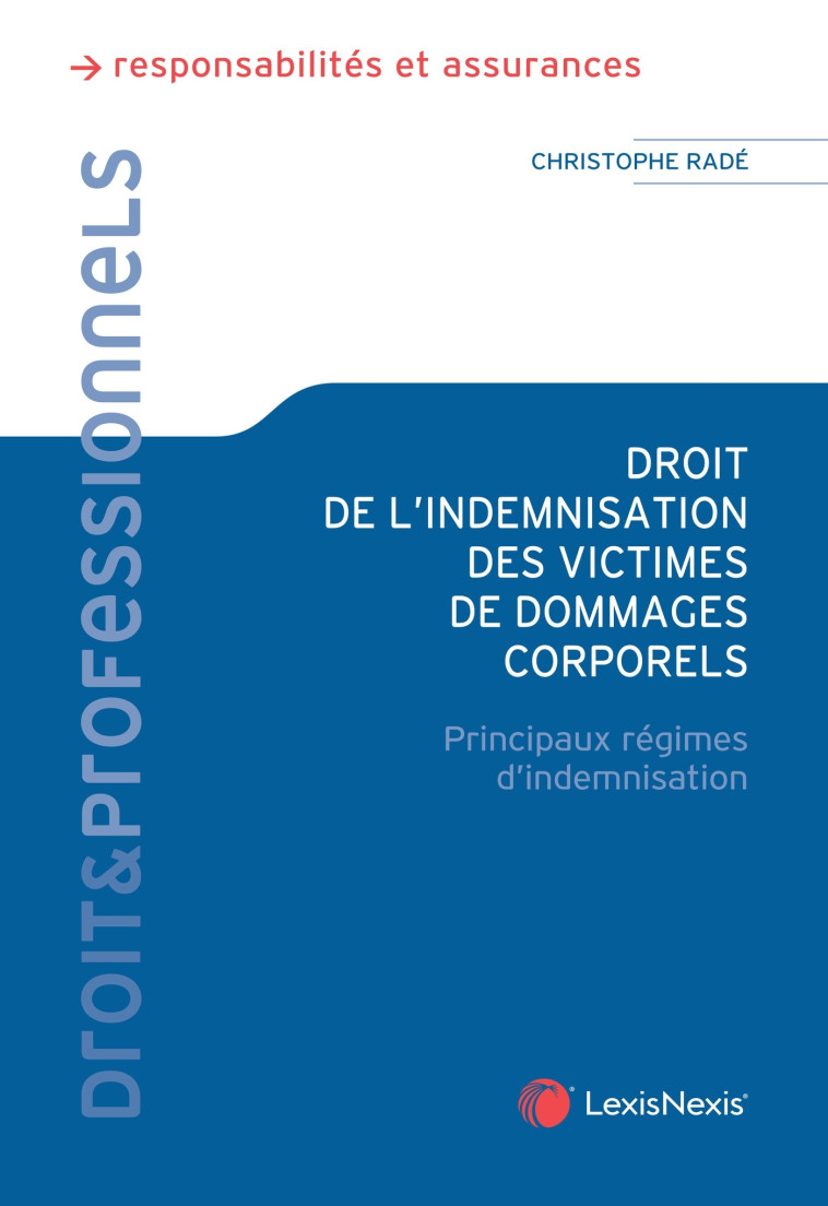 Droit de l'indemnisation des victimes de dommages corporels - Radé Christophe - LEXISNEXIS