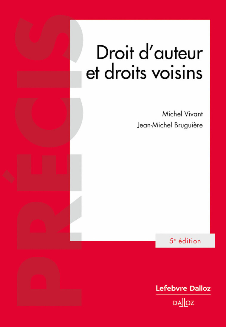 Droit d'auteur et droits voisins. 5e éd. - Vivant Michel, Bruguière Jean-Michel, Vivant Michel, Bruguière Jean-Michel - DALLOZ