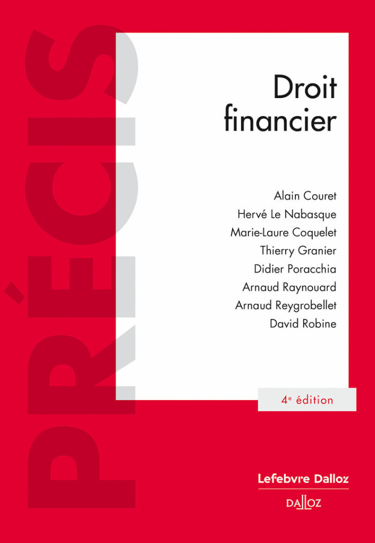 Droit financier. 4e éd. - Couret Alain, Le Nabasque Hervé, Coquelet Marie-Laure, Granier Thierry, Poracchia Didier, Raynouard Arnaud, Reygrobellet Arnaud, Robine David, Couret Alain, Le Nabasque Hervé, Coquelet Marie-Laure, Granier Thierry, Poracchia Didi