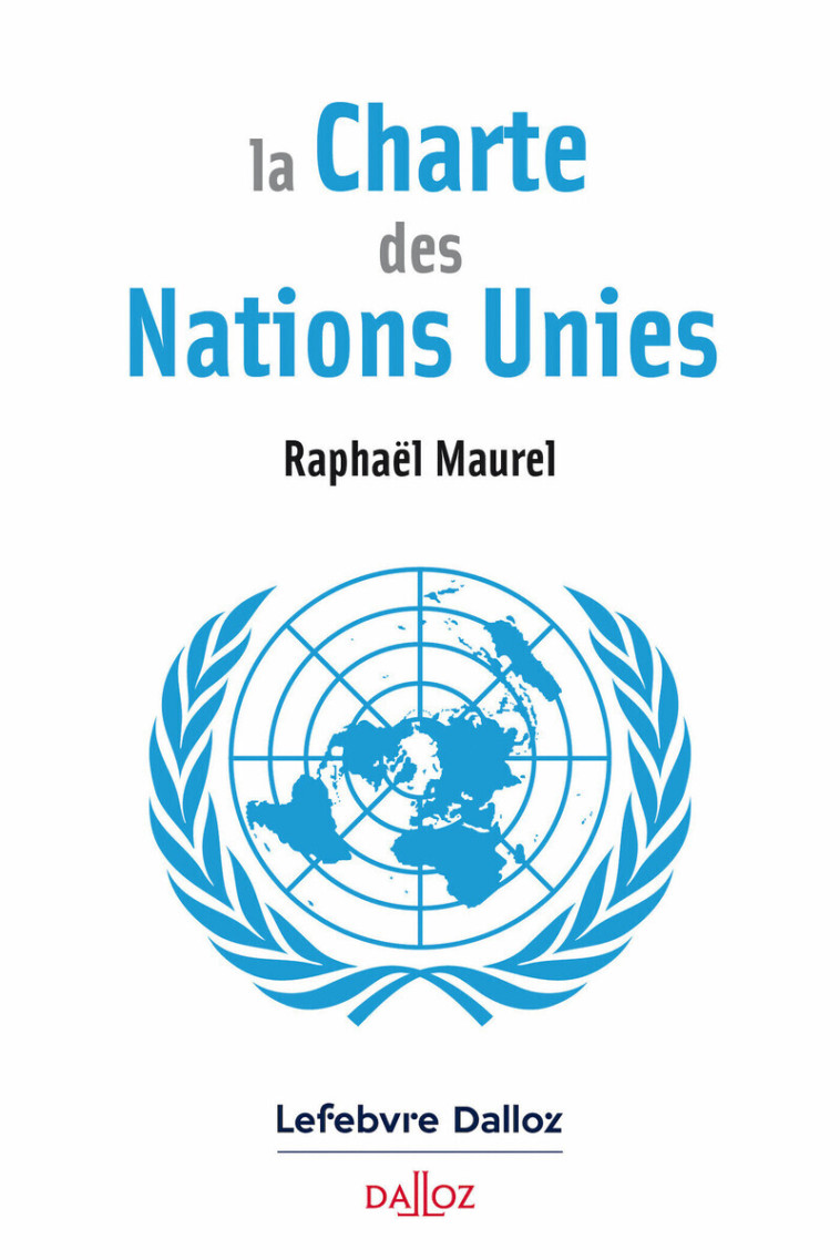 La Charte des Nations-unies - Maurel Raphaël, Maurel Raphaël - DALLOZ